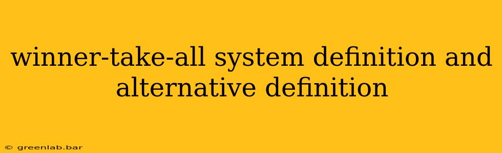 winner-take-all system definition and alternative definition