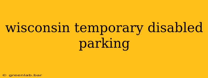 wisconsin temporary disabled parking