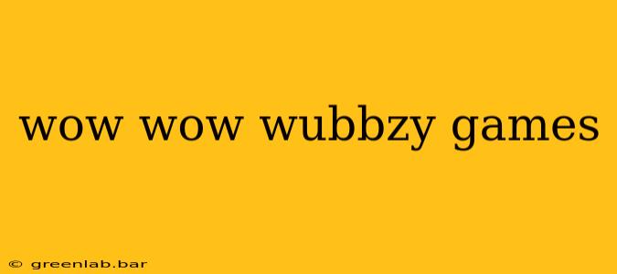 wow wow wubbzy games